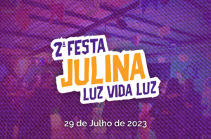 2ª Festa Julina Luz Vida Luz